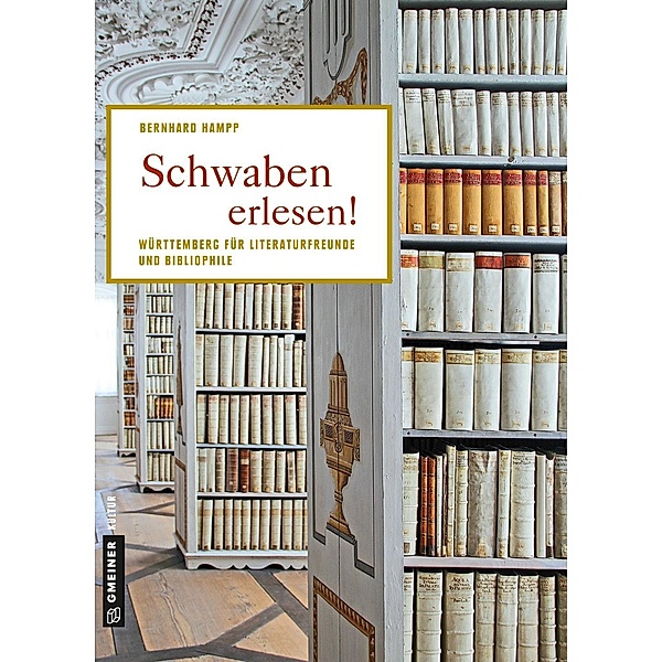 Schwaben erlesen! / Lieblingsplätze im GMEINER-Verlag, Bernhard Hampp