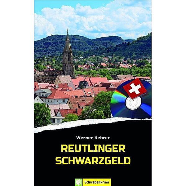 Schwabenkrimi / Reutlinger Schwarzgeld, Werner Kehrer