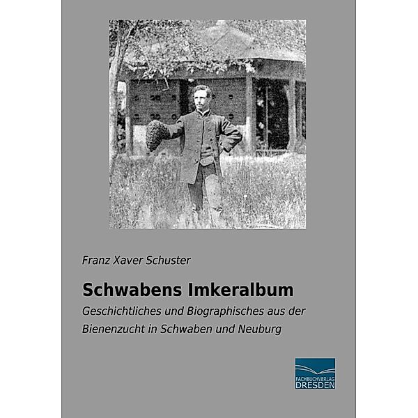 Schwabens Imkeralbum, Franz Xaver Schuster