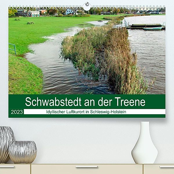 Schwabstedt an der Treene (Premium, hochwertiger DIN A2 Wandkalender 2023, Kunstdruck in Hochglanz), Claudia Kleemann