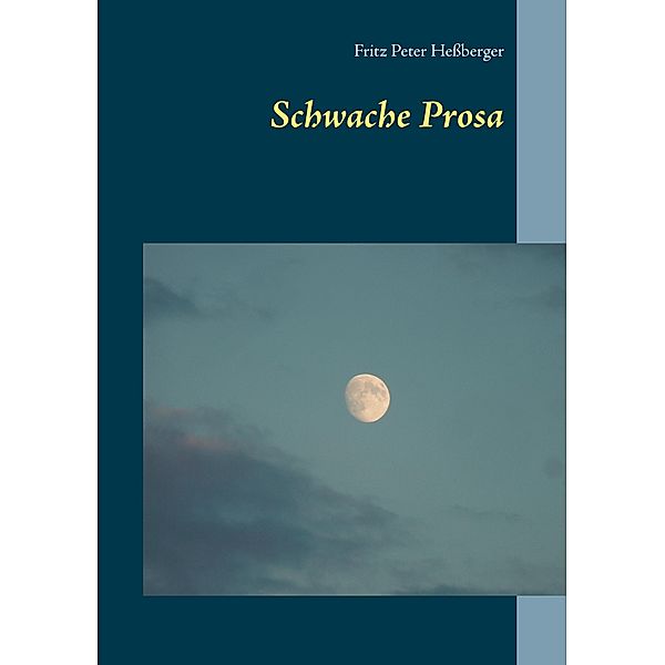 Schwache Prosa, Fritz Peter Heßberger