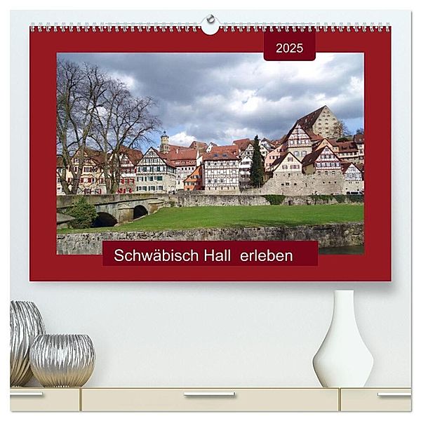 Schwäbisch Hall erleben (hochwertiger Premium Wandkalender 2025 DIN A2 quer), Kunstdruck in Hochglanz, Calvendo, Angelika keller