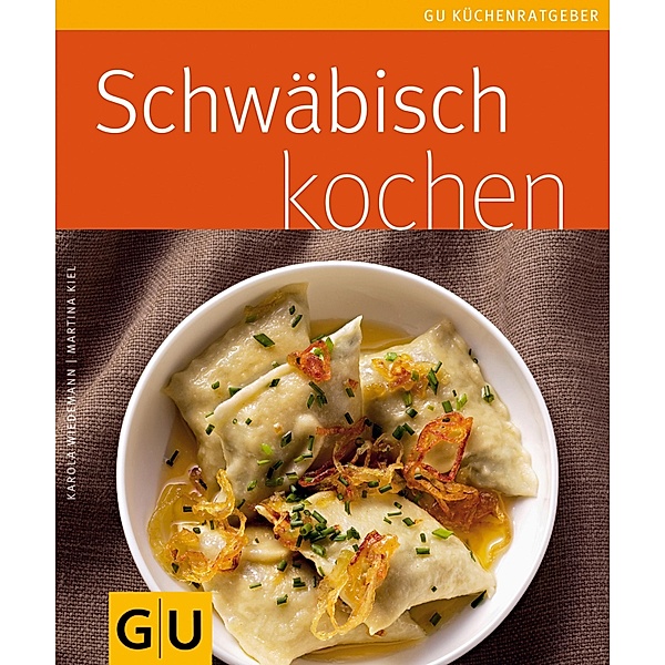 Schwäbisch kochen / GU Küchenratgeber, Karola Wiedemann, Martina Kiel