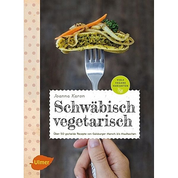 Schwäbisch vegetarisch, Joanna Karon