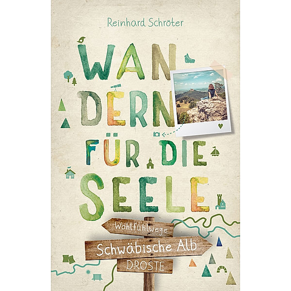 Schwäbische Alb. Wandern für die Seele, Reinhard Schröter