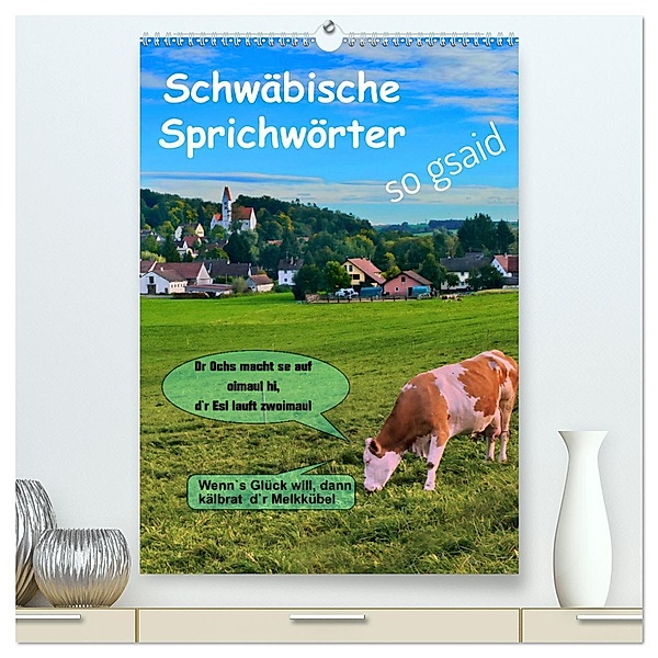 Schwäbische Sprichwörter - so gsaid (hochwertiger Premium Wandkalender 2024 DIN A2 hoch), Kunstdruck in Hochglanz, Herbert Böck