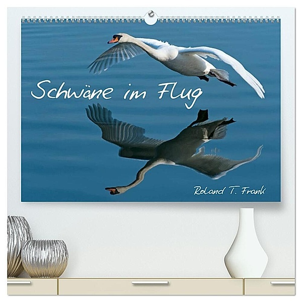 Schwäne im Flug (hochwertiger Premium Wandkalender 2024 DIN A2 quer), Kunstdruck in Hochglanz, Roland T. Frank