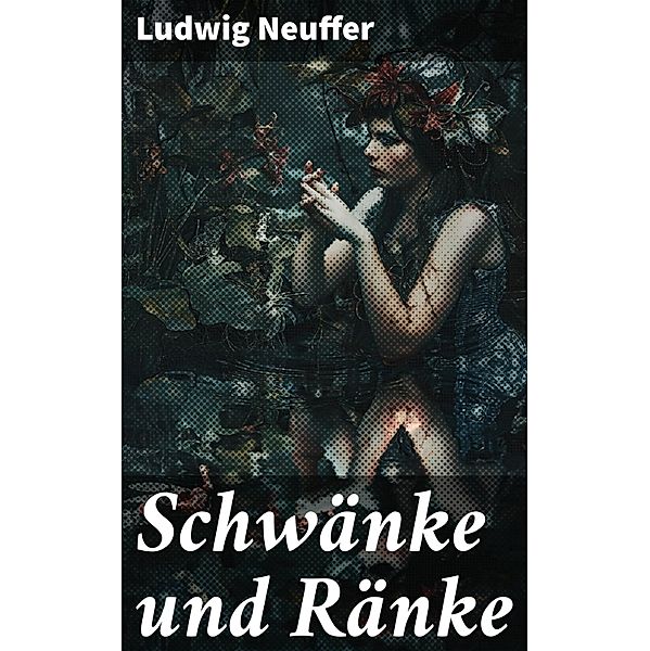 Schwänke und Ränke, Ludwig Neuffer