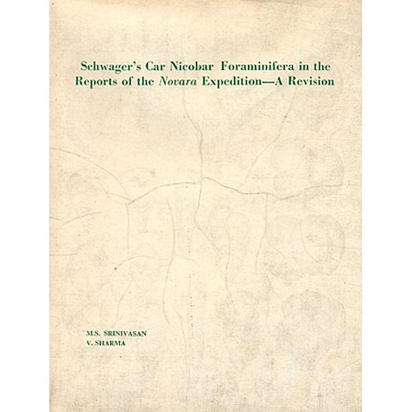 Schwager's Car Nicobar Foraminifera in the Reports of the Novara Expedition A Revision, M. S. Srinivasan, V. Sharma