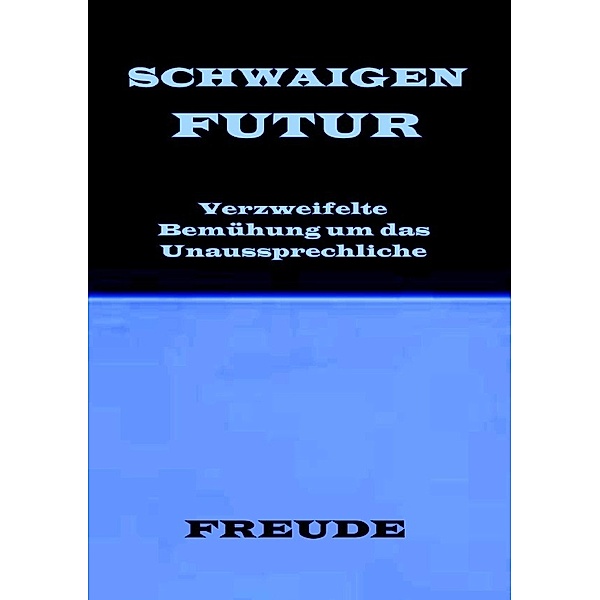 SCHWAIGENFUTUR. Schwaigen der Zukunft, Manfred H. Freude