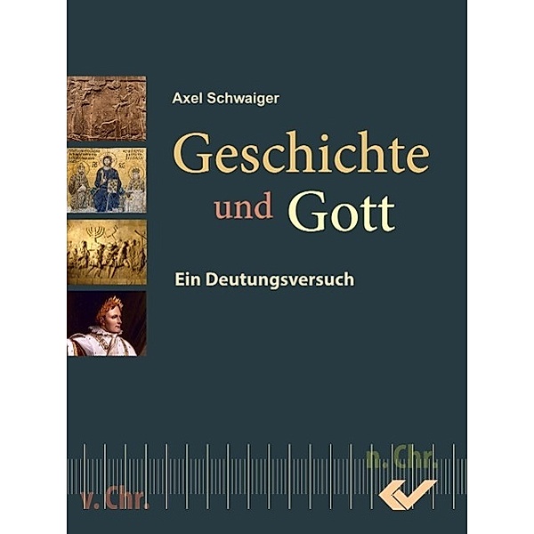 Schwaiger, A: Geschichte und Gott, Axel Schwaiger