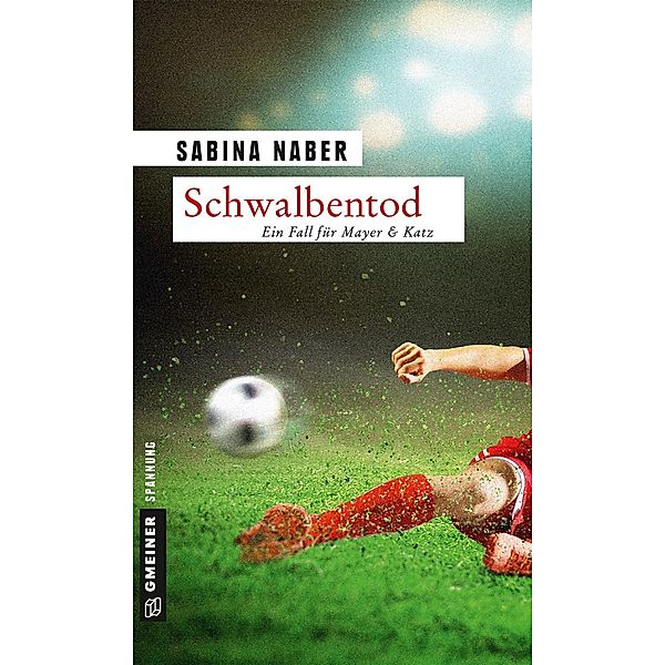Schwalbentod / Gruppeninspektoren Mayer und Katz Bd.3, Sabina Naber