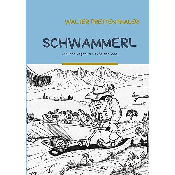 Schwammerl, Walter Prettenthaler