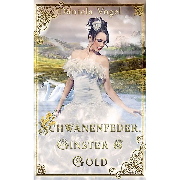 Schwanenfeder, Ginster & Gold, Daniela Vogel