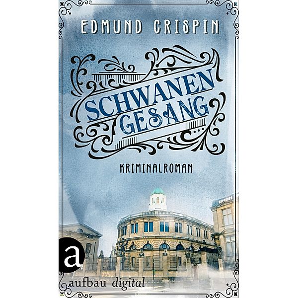 Schwanengesang / Professor Gervase Fen ermittelt Bd.4, Edmund Crispin