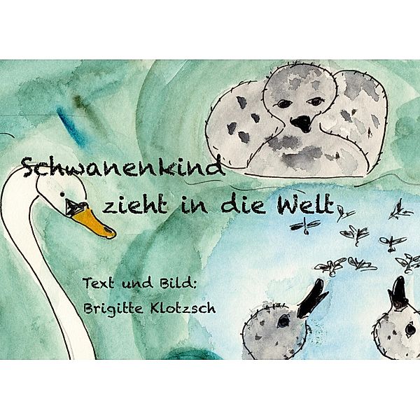 Schwanenkind zieht in die Welt, Brigitte Klotzsch