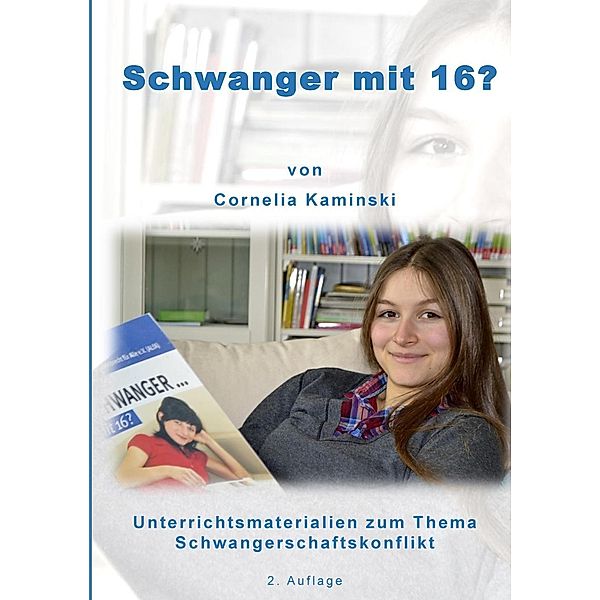 Schwanger mit 16?, Cornelia Kaminski