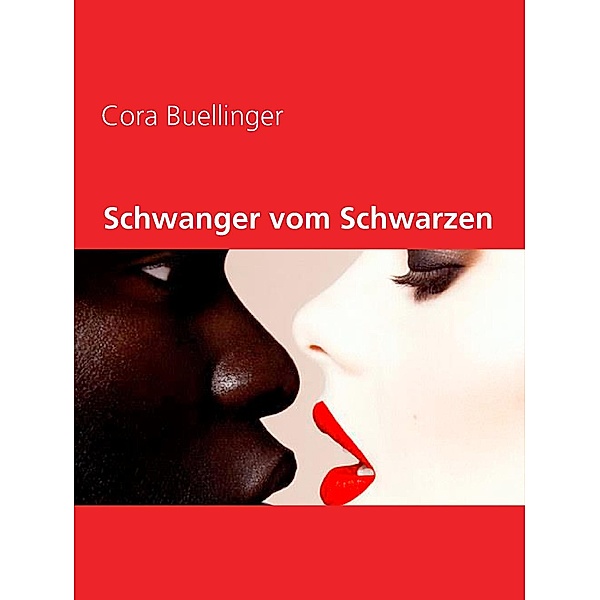 Schwanger vom Schwarzen, Cora Buellinger