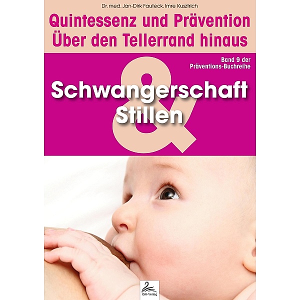 Schwangerschaft und Stillen: Quintessenz und Prävention / Quintessenz und Prävention, Imre Kusztrich, Jan-Dirk Fauteck