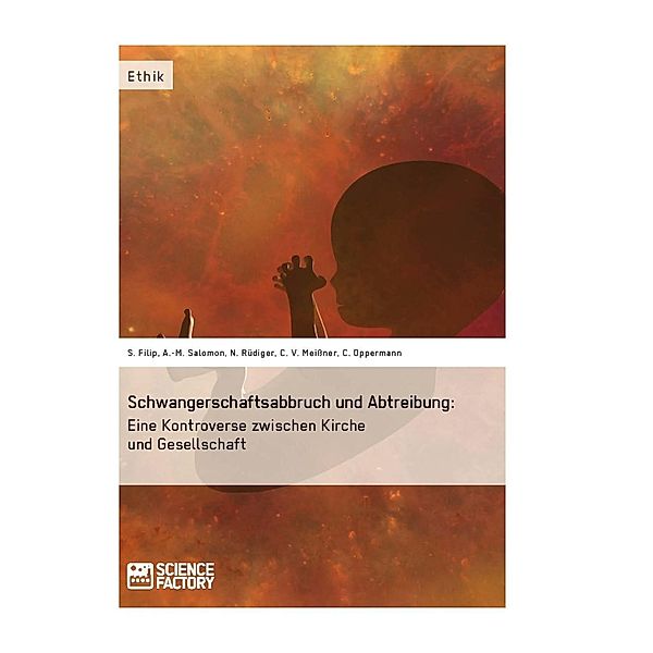 Schwangerschaftsabbruch und Abtreibung: Eine Kontroverse zwischen Kirche und Gesellschaft, Sonja Filip, Anna-Maria Salomon, Nicol Rüdiger, Christof Viktor Meissner, Christian Oppermann