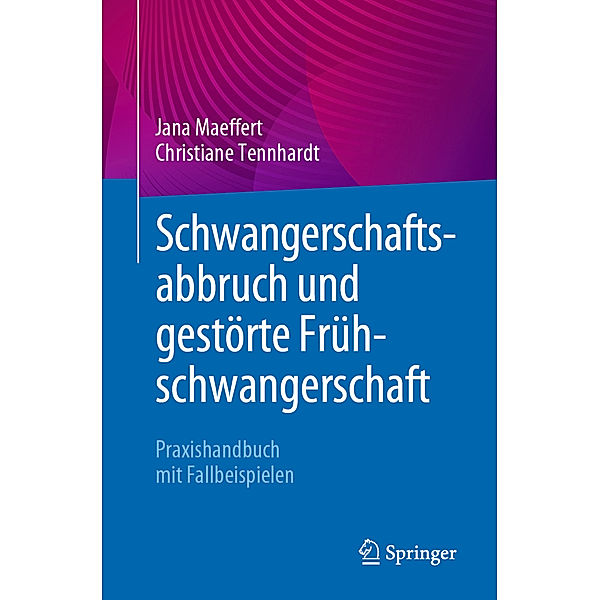 Schwangerschaftsabbruch und gestörte Frühschwangerschaft, Jana Maeffert, Christiane Tennhardt