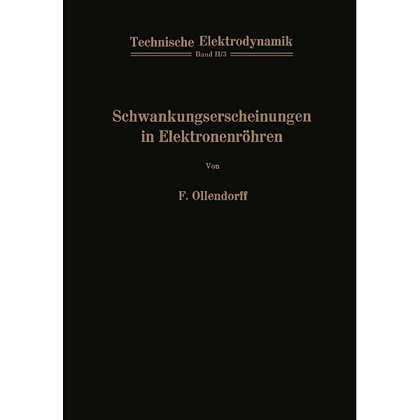 Schwankungserscheinungen in Elektronenröhren / Technische Elektrodynamik Bd.2 / 3, Franz Ollendorff