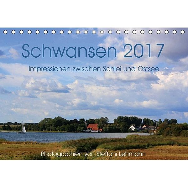 Schwansen 2017. Impressionen zwischen Schlei und Ostsee (Tischkalender 2017 DIN A5 quer), Steffani Lehmann