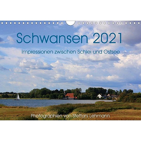 Schwansen 2021. Impressionen zwischen Schlei und Ostsee (Wandkalender 2021 DIN A4 quer), Steffani Lehmann