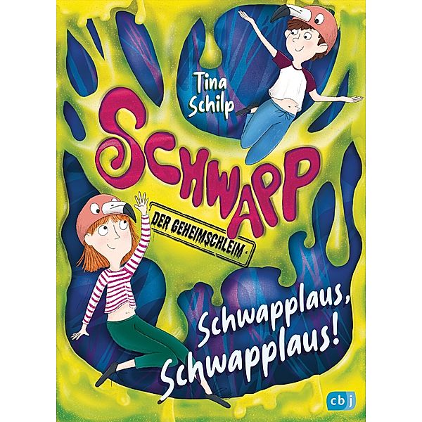 Schwapp, der Geheimschleim - Schwapplaus, Schwapplaus!, Tina Schilp