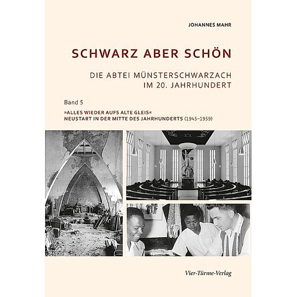Schwarz aber schön - Die Abtei Münsterschwarzach im 20. Jahrhundert.Bd.5, Johannes Mahr
