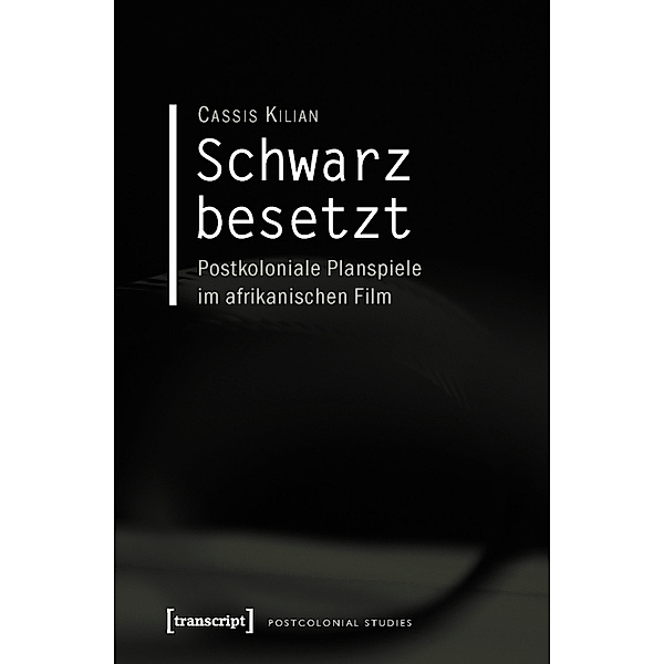 Schwarz besetzt / Postcolonial Studies Bd.14, Cassis Kilian