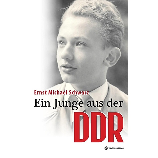 Schwarz, E: Junge aus der DDR, Ernst Michael Schwarz