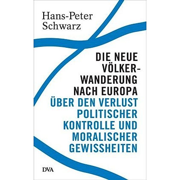 Schwarz, H: Die neue Völkerwanderung nach Europa, Hans-Peter Schwarz