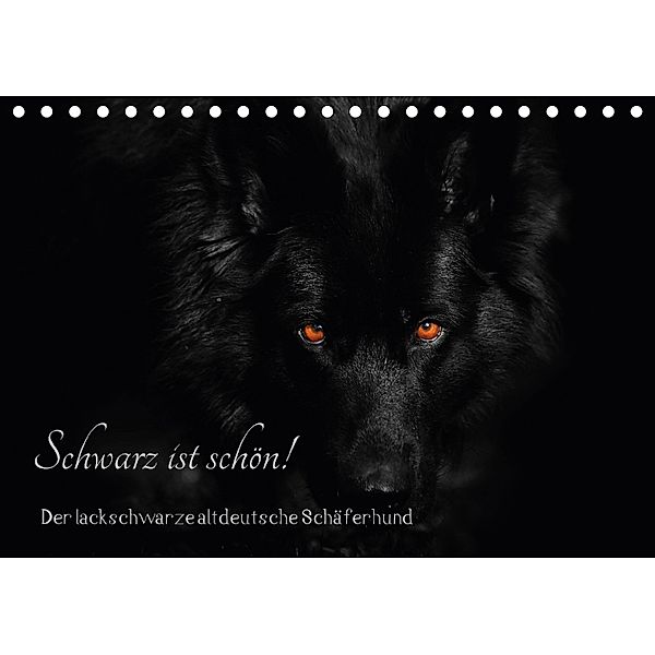 Schwarz ist schön! Der lackschwarze altdeutsche Schäferhund (Tischkalender 2018 DIN A5 quer) Dieser erfolgreiche Kalende, Rena Werz