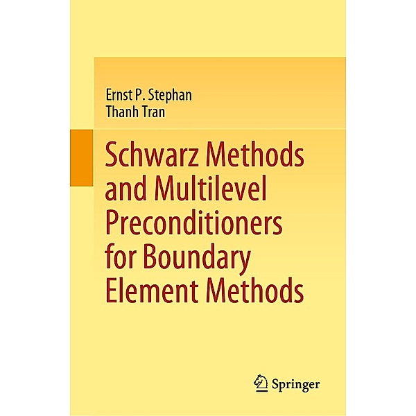 Schwarz Methods and Multilevel Preconditioners for Boundary Element Methods, Ernst P. Stephan, Thanh Tran