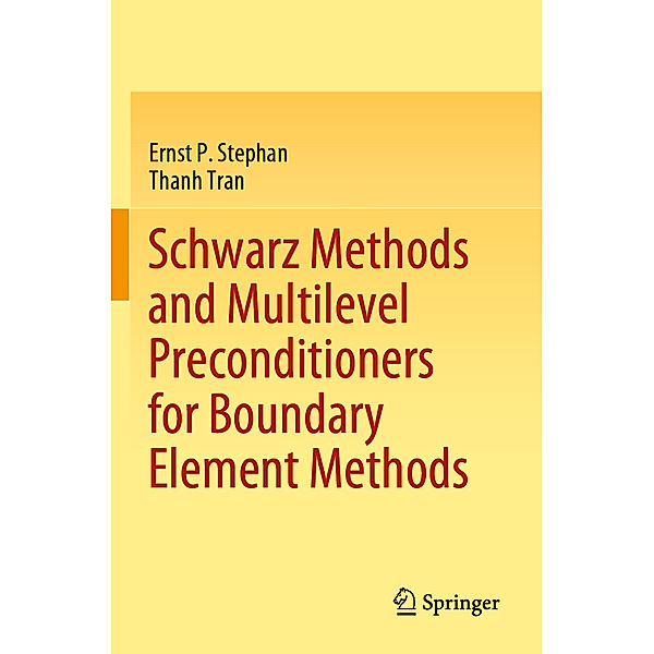 Schwarz Methods and Multilevel Preconditioners for Boundary Element Methods, Ernst P. Stephan, Thanh Tran