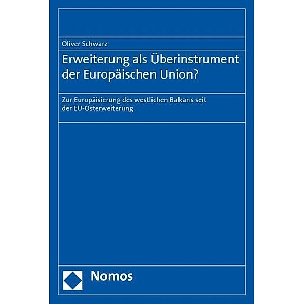 Schwarz, O: Erweiterung als Überinstrument der EU, Oliver Schwarz