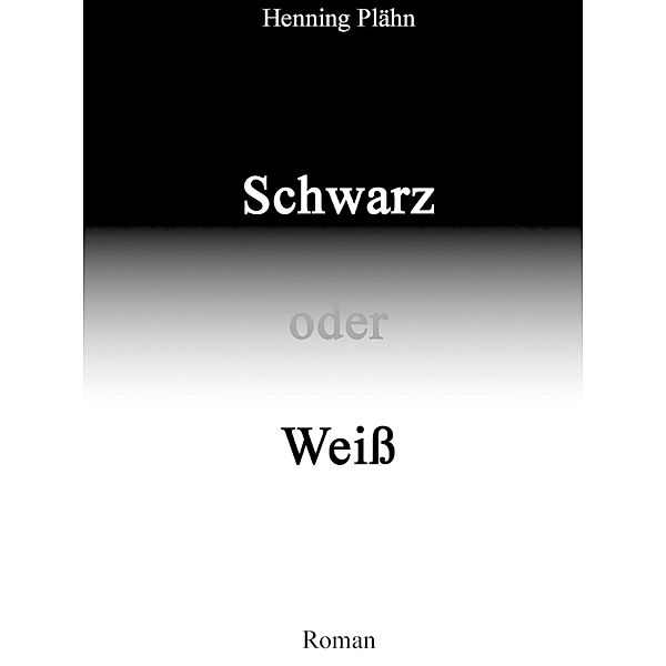 Schwarz oder Weiß, Henning Plähn