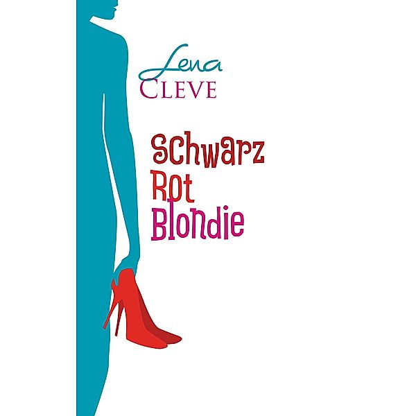 Schwarz Rot Blondie / Schwarz Rot Blondie Bd.1, Lena Cleve