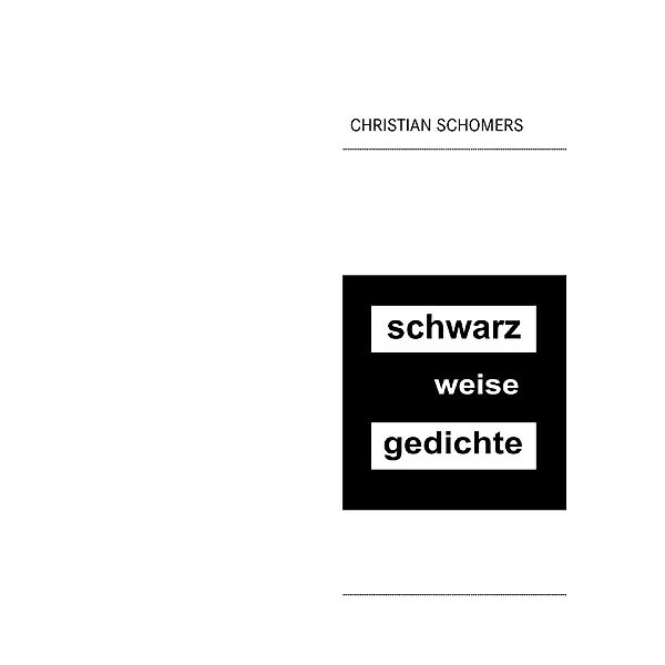 schwarz weise gedichte, Christian Schomers