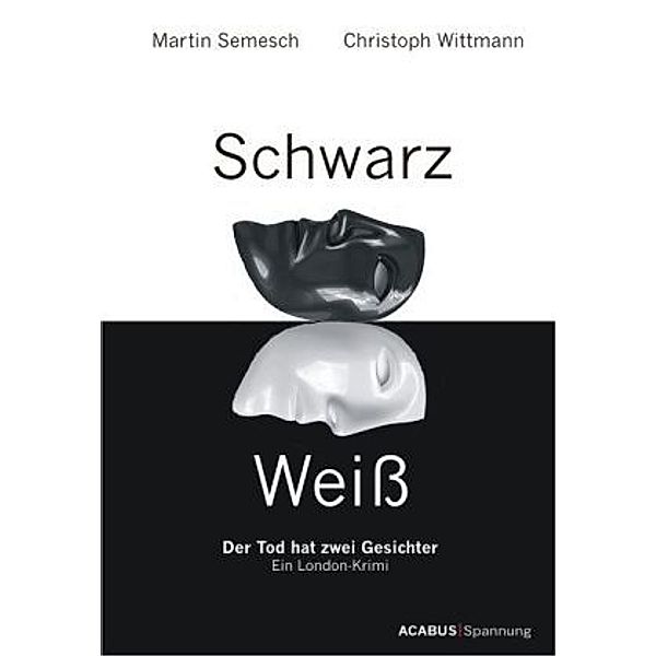 Schwarz / Weiß. Der Tod hat zwei Gesichter. Ein London-Krimi, Martin Semesch, Christoph Wittmann