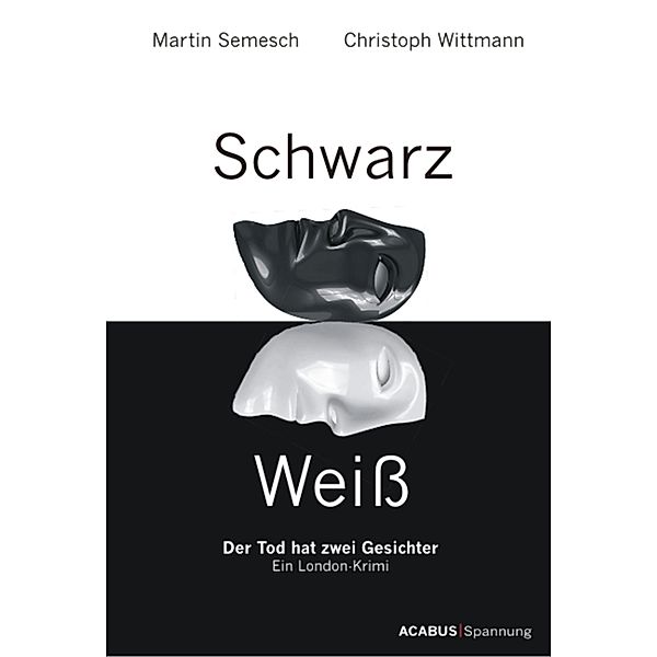 Schwarz / Weiß. Der Tod hat zwei Gesichter. Ein London-Krimi, Martin Semesch, Christoph Wittmann