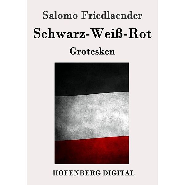 Schwarz-Weiss-Rot, Salomo Friedlaender (Mynona)