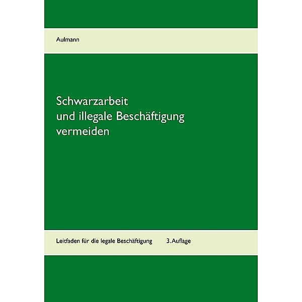 Schwarzarbeit und illegale Beschäftigung vermeiden, Peter Aulmann