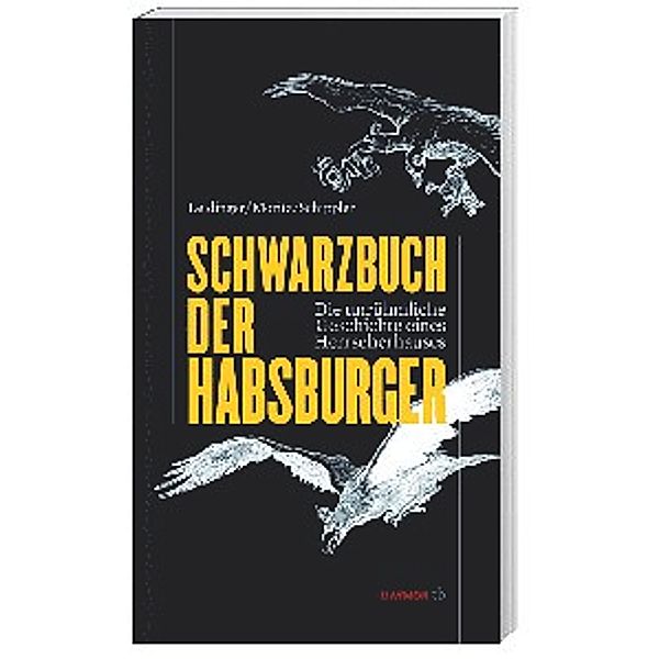 Schwarzbuch der Habsburger, Hannes Leidinger, Verena Moritz, Berndt Schippler