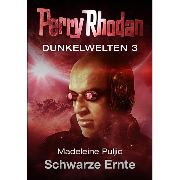 Schwarze Ernte / Perry Rhodan - Dunkelwelten Bd.3, Madeleine Puljic