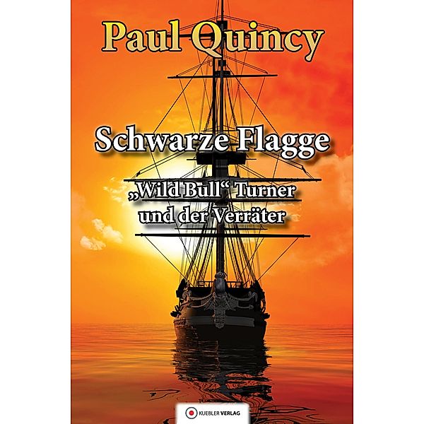 Schwarze Flagge / William Turner - Seeabenteuer Bd.1, Paul Quincy