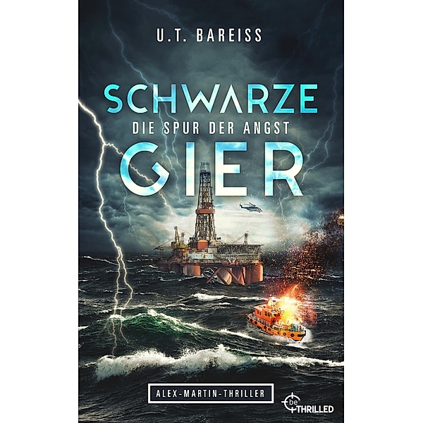 Schwarze Gier - Die Spur der Angst / Meeresbiologe Alex Martin ermittelt Bd.4, U. T. Bareiss
