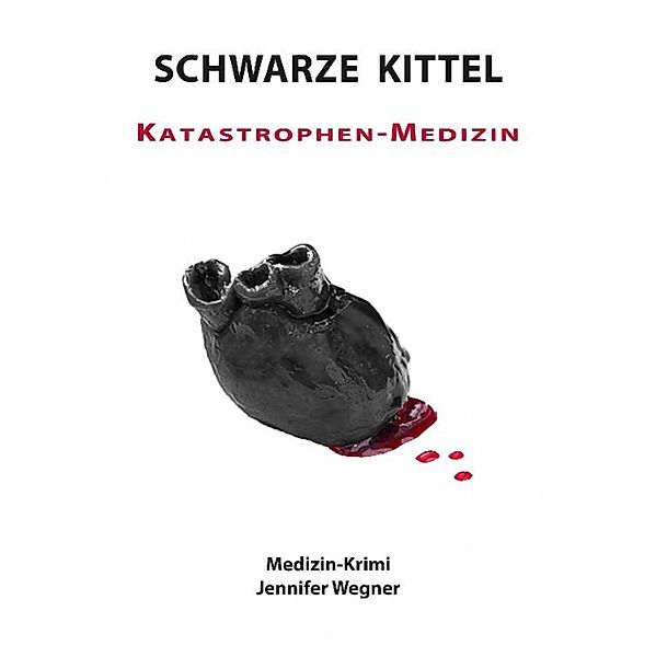 SCHWARZE KITTEL - Katastrophen-Medizin, Jennifer Wegner