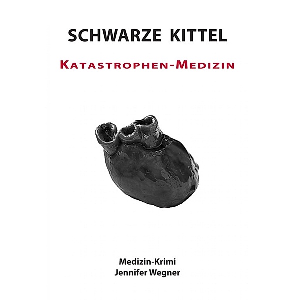 SCHWARZE KITTEL - Katastrophen-Medizin, Jennifer Wegner